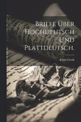 Briefe über Hochdeutsch und Plattdeutsch. (häftad)