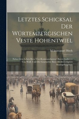 Letztes Schicksal Der W�rtembergischen Veste Hohentwiel (h�ftad)
