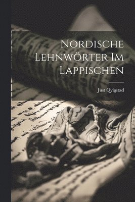 Nordische Lehnw�rter Im Lappischen (h�ftad)