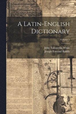 Latin-English Dictionary; Volume 1 (häftad)