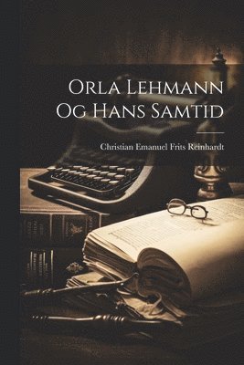Orla Lehmann og hans samtid (h�ftad)