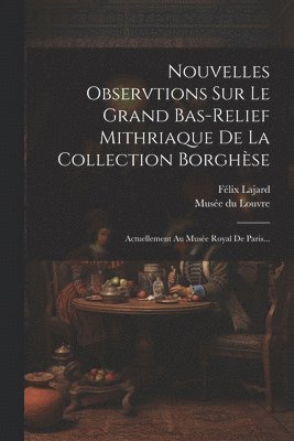 Nouvelles Observtions Sur Le Grand Bas-relief Mithriaque De La Collection Borghèse (inbunden)