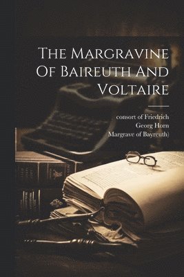 Margravine Of Baireuth And Voltaire (hftad)