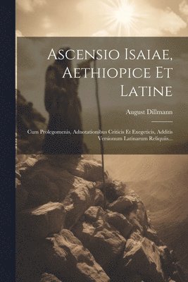 Ascensio Isaiae, Aethiopice Et Latine (h�ftad)