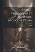 S. Justini, Philosophi Et Martyris, Apologia Prima