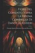 Fiore del Comento Sopra la Divina Commedia di Dante Alighieri