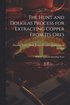 Hunt and Douglas Process for Extracting Copper From Its Ores