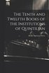 Tenth and Twelfth Books of the Institutions of Quintilian