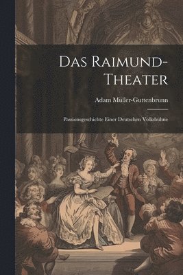 Das Raimund-Theater (inbunden)