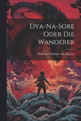 Dya-Na-Sore oder die Wanderer (inbunden)