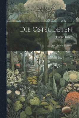 Ostsudeten; Eine Floristische Skizze (inbunden)