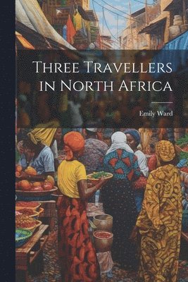 Three Travellers in North Africa (hftad)