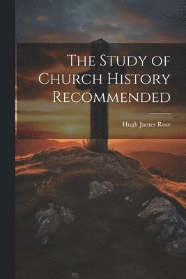 Study of Church History Recommended (hftad)