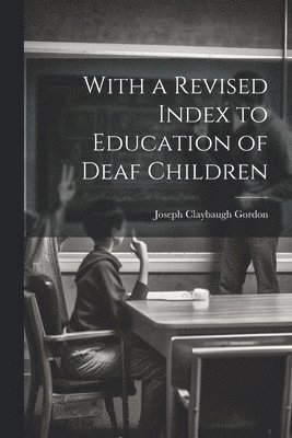 With a Revised Index to Education of Deaf Children (hftad)