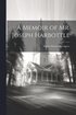 Memoir of Mr. Joseph Harbottle [microform]