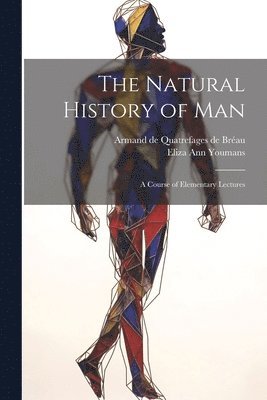 Natural History of Man (inbunden)
