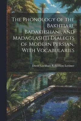 Phonology of the Bakhtiari, Badakhshani, and Madaglashti Dialects of ...