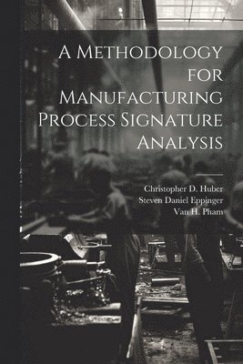 Methodology for Manufacturing Process Signature Analysis (hftad)