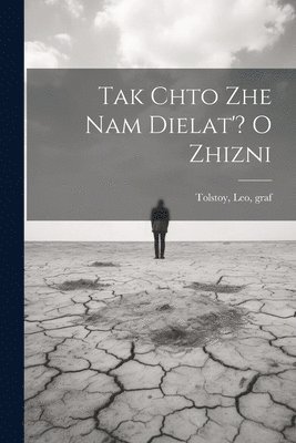 Tak chto zhe nam dielat'? O zhizni (inbunden)