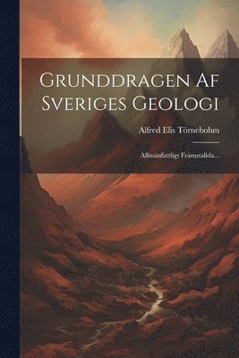 Grunddragen Af Sveriges Geologi (storpocket)