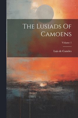 Lusiads Of Camoens; Volume 1 (h�ftad)