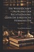 Wissenschaft und Kunst der Rechtsfindung oder die juristische Hermeneutik