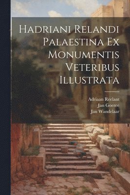 Hadriani Relandi Palaestina ex monumentis veteribus illustrata (inbunden)