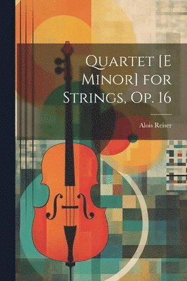 Quartet [E Minor] for Strings, Op. 16 (inbunden)