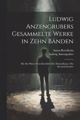 Ludwig Anzengrubers Gesammelte Werke in Zehn Bnden (hftad)