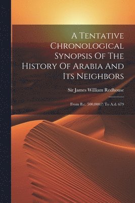 Tentative Chronological Synopsis Of The History Of Arabia And Its Neighbors (hftad)