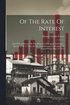 Of The Rate Of Interest; And Of Its Influence On The Relations Of Capital And Labor. Speech Of H. C. Carey In The Constitutional Convention Of Pennsylvania, May 15, 1873