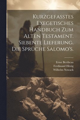 Kurzgefasstes exegetisches Handbuch zum Alten Testament. Siebente Lieferung. Die Spr�che Salomo's. (h�ftad)