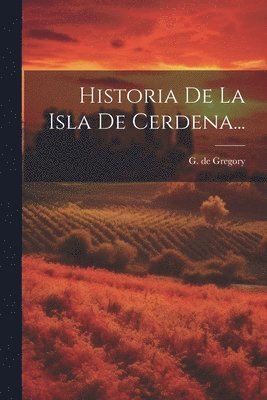 Historia De La Isla De Cerdena... (häftad)