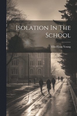 Isolation In The School (h�ftad)