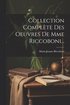 Collection Complte Des Oeuvres De Mme Riccoboni...