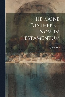 He Kaine Diatheke = Novum Testamentum (inbunden)