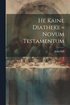 He Kaine Diatheke = Novum Testamentum