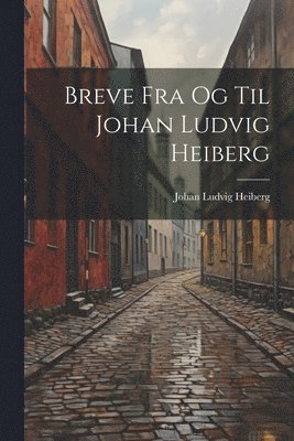 Breve Fra Og Til Johan Ludvig Heiberg (h�ftad)