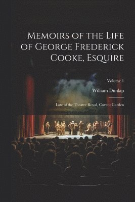 Memoirs of the Life of George Frederick Cooke, Esquire (hftad)