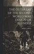 Outbreak of the Second World War Design or Blunder