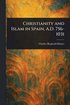 Christianity and Islam in Spain, A.D. 756-1031