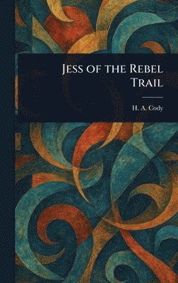 Jess of the Rebel Trail (häftad)