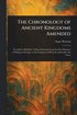 Chronology of Ancient Kingdoms Amended