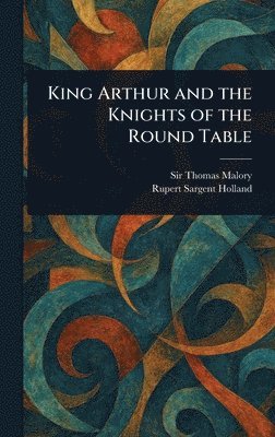 King Arthur and the Knights of the Round Table (häftad)