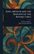 King Arthur and the Knights of the Round Table