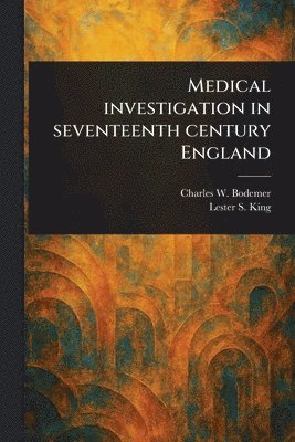 Medical Investigation in Seventeenth Century England (häftad)
