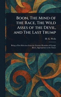 Boon, The Mind of the Race, The Wild Asses of the Devil, and The Last Trump (häftad)