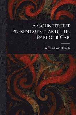 Counterfeit Presentment; and, The Parlour Car (hftad)