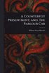 Counterfeit Presentment; and, The Parlour Car