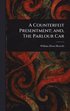 Counterfeit Presentment; and, The Parlour Car